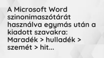 Vicc: A Microsoft Word szinonimaszótárát használva egymás után a kiadott…