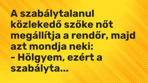 Vicc: A szabálytalanul közlekedő szőke nőt megállítja a rendőr, majd azt mondja…