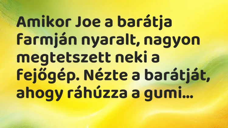 Vicc: Amikor Joe a barátja farmján nyaralt, nagyon megtetszett neki a fejőgép. Nézte a… Vicc: Amikor Joe a barátja farmján nyaralt, nagyon megtetszett neki a fejőgép. Nézte a…