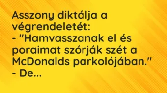 Vicc: Asszony diktálja a végrendeletét: – „Hamvasszanak el és poraimat szórják…