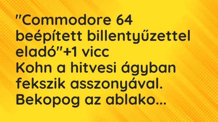 Vicc: „Commodore 64 beépített billentyűzettel eladó”