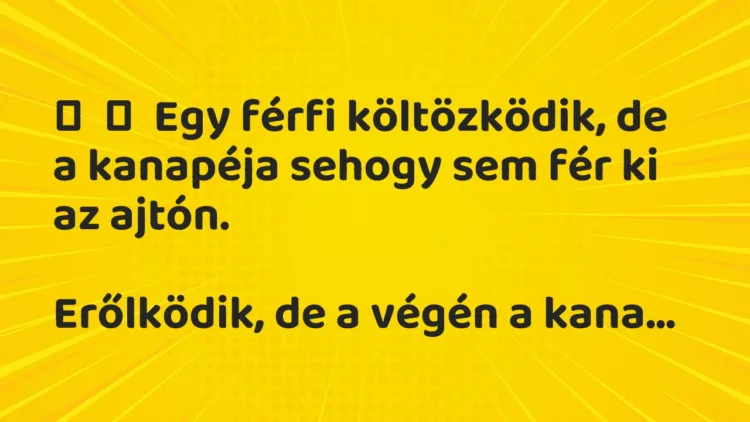 Vicc: Egy férfi költözködik, de a kanapéja sehogy sem fér ki az…