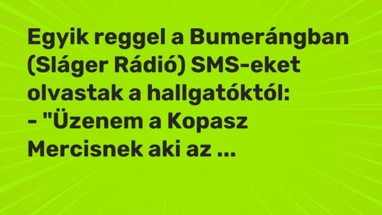 Vicc: Egyik reggel a Bumerángban (Sláger Rádió) SMS-eket olvastak a…