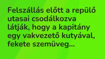 Vicc: Felszállás előtt a repülő utasai csodálkozva látják, hogy a kapitány egy…