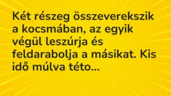 Vicc: Két részeg összeverekszik a kocsmában, az egyik végül leszúrja és feldarabolja a…