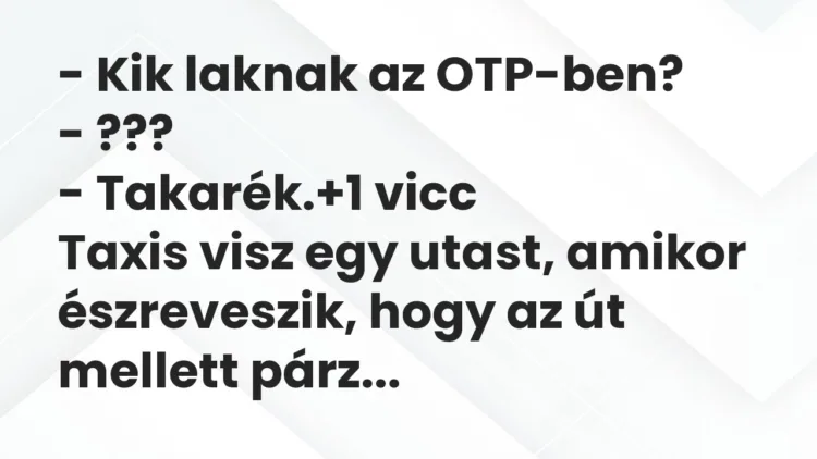 Vicc: – Kik laknak az OTP-ben? – ??? – Takarék.