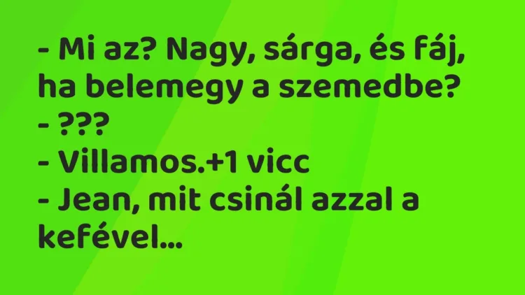 Vicc: – Mi az? Nagy, sárga, és fáj, ha belemegy a szemedbe?
– ???
-… Vicc: – Mi az? Nagy, sárga, és fáj, ha belemegy a szemedbe?
– ???
-…