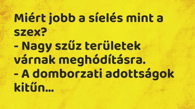 Vicc: Miért jobb a síelés mint a szex? – Nagy szűz területek várnak…