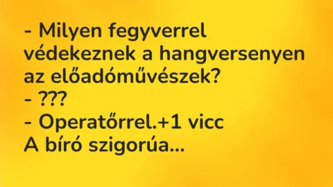 Vicc: – Milyen fegyverrel védekeznek a hangversenyen az előadóművészek?

-…