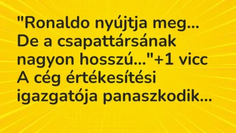 Vicc: „Ronaldo nyújtja meg… De a csapattársának nagyon hosszú…”