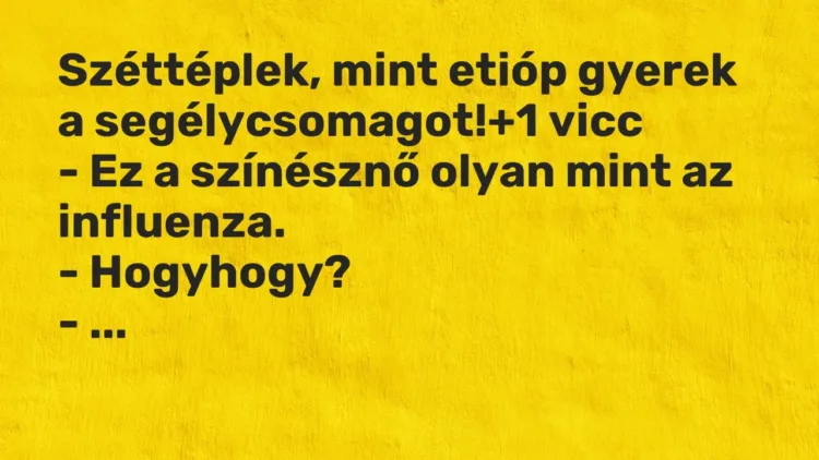 Vicc: Széttéplek, mint etióp gyerek a segélycsomagot! Vicc: Széttéplek, mint etióp gyerek a segélycsomagot!