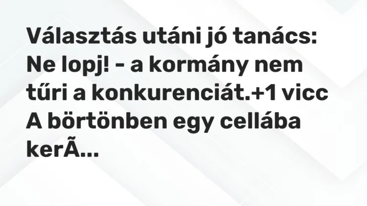 Vicc: Választás utáni jó tanács: Ne lopj! – a kormány nem tűri a konkurenciát.