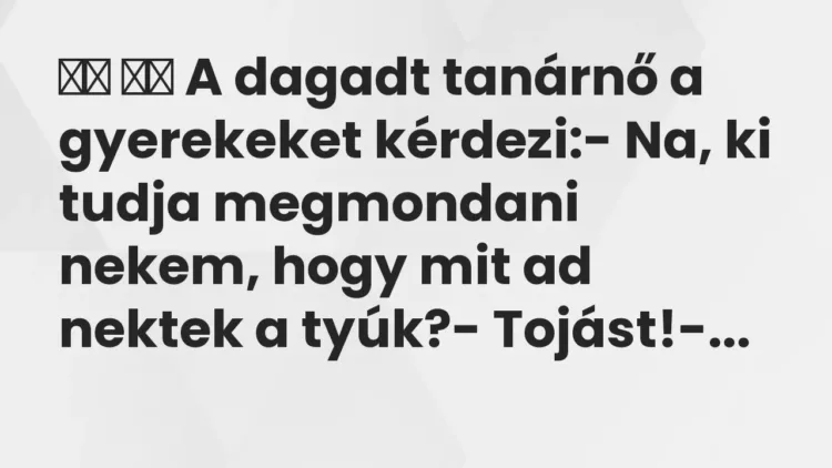 Viccek:
A dagadt tanárnő a gyerekeket kérdezi:- Na, ki tudja… Viccek:
A dagadt tanárnő a gyerekeket kérdezi:- Na, ki tudja…