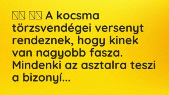 Viccek: A kocsma törzsvendégei versenyt rendeznek, hogy kinek van…