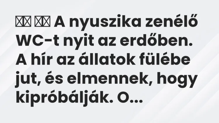 Viccek: A nyuszika zenélő WC-t nyit az erdőben. A hír az állatok…
