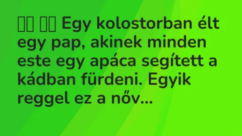 Viccek: 
		  
		  Egy kolostorban élt egy pap, akinek minden este egy apáca…
