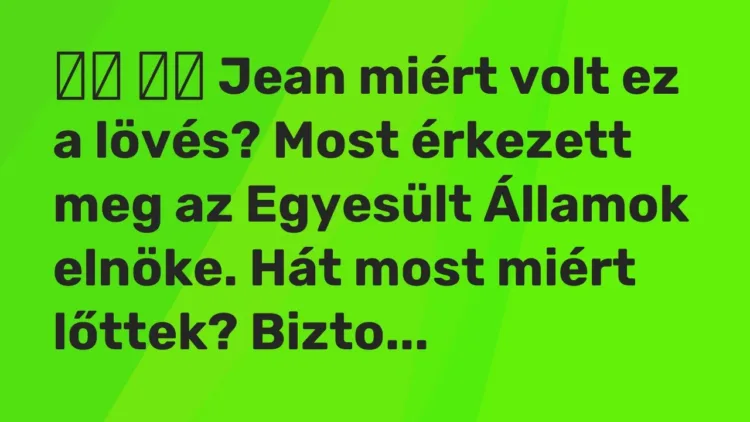 Viccek:
Jean miért volt ez a lövés? Most érkezett meg az Egyesült… Viccek:
Jean miért volt ez a lövés? Most érkezett meg az Egyesült…