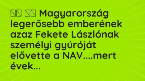 Viccek: 
		  
		  Magyarország legerősebb emberének azaz Fekete Lászlónak…
