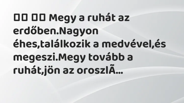 Viccek: Megy a ruhát az erdőben.Nagyon éhes,találkozik a…
