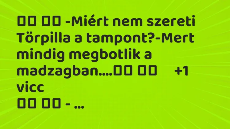 Viccek: -Miért nem szereti Törpilla a tampont?-Mert mindig…