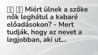 Viccek: Miért ülnek a szőke nők leghátul a kabaré előadásokon?…