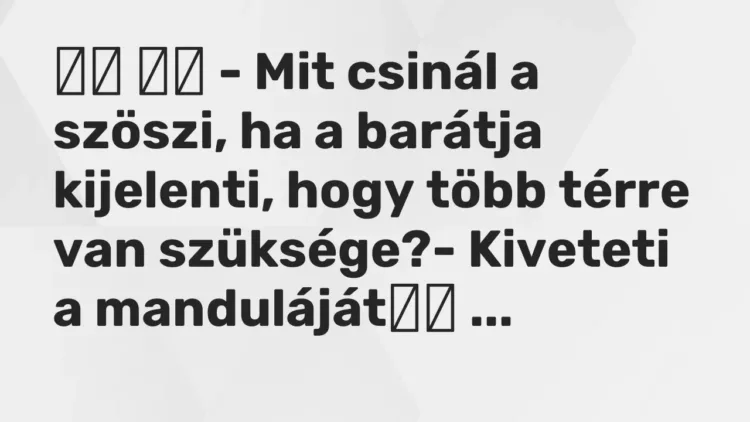 Viccek:
– Mit csinál a szöszi, ha a barátja kijelenti, hogy több… Viccek:
– Mit csinál a szöszi, ha a barátja kijelenti, hogy több…
