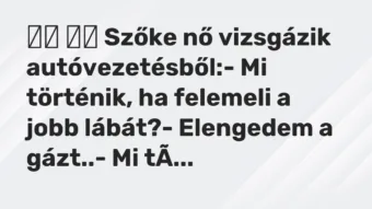 Viccek: Szőke nő vizsgázik autóvezetésből:- Mi történik, ha…