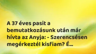 Vicces történet: A 37 éves pasit a bemutatkozásunk után már hívta…
