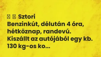 Vicces történet: Sztori Benzinkút, délután 4 óra, hétköznap, randevú. Kiszállt …