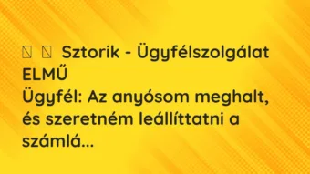 Vicces történet: Sztorik – Ügyfélszolgálat ELMŰ Ügyfél: Az anyósom meghalt, és …