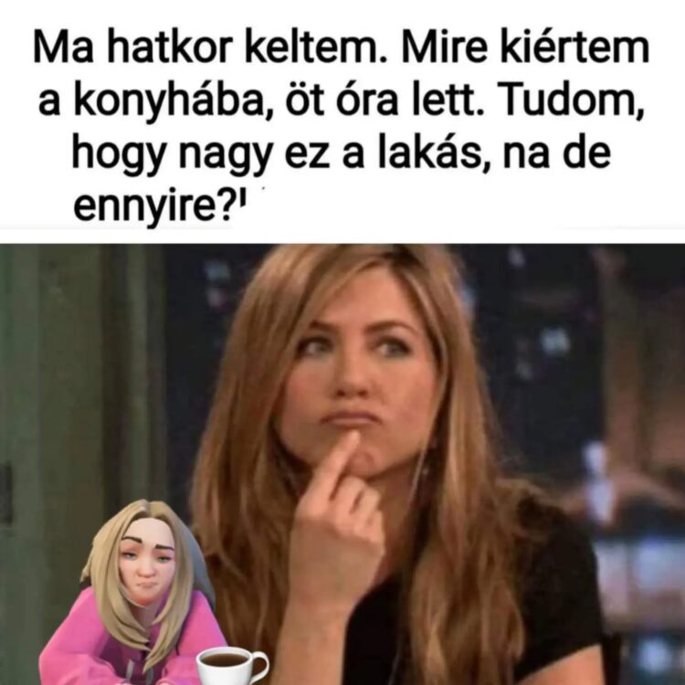 Ma hatkor keltem mire kiértem a konyhába öt óra lett... Ma hatkor keltem mire kiértem a konyhába öt óra lett...