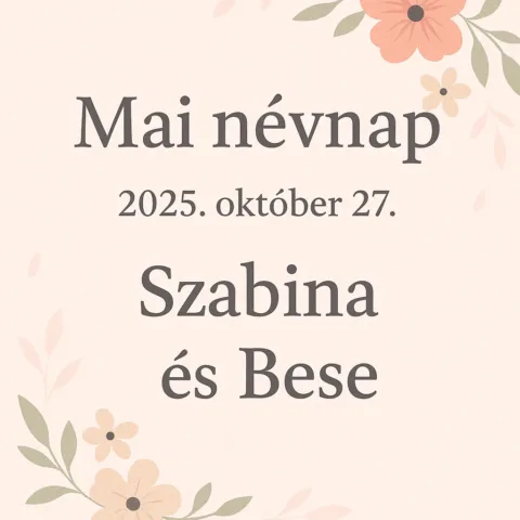 Mai névnap – 2025. október 27.: Szabina és Bese