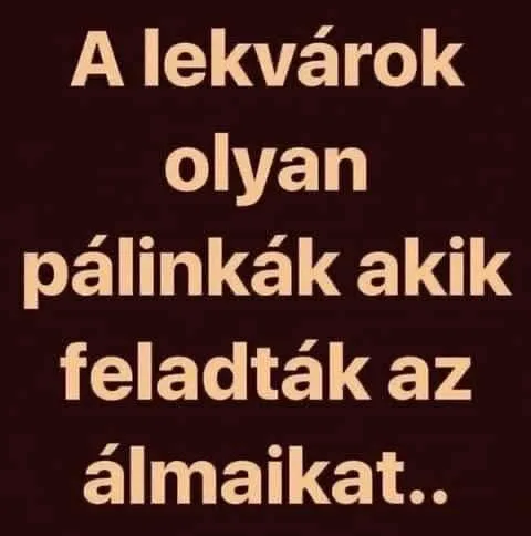 A lekvárok olyan pálinkák akik feladták az álmaikat A lekvárok olyan pálinkák akik feladták az álmaikat