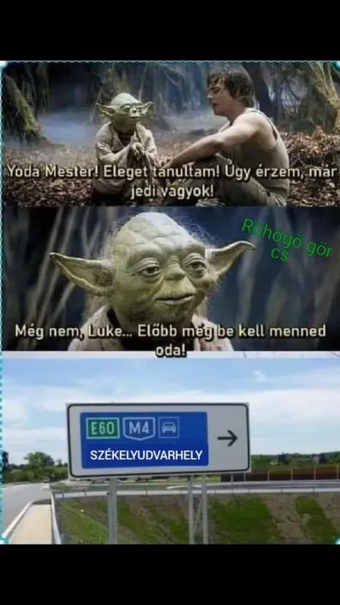 Yoda Mester! Eleget tanultam! Úgy érzem, már jedi vagyok...