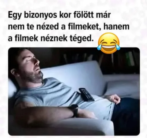 Egy bizonyos kor fölött már nem te nézed a filmeket...