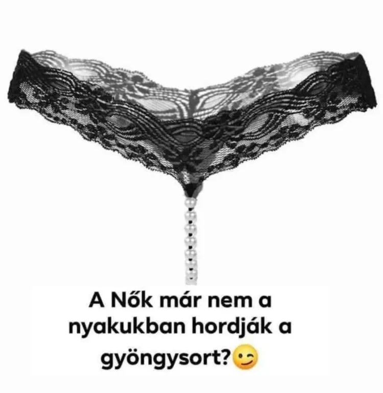 A Nők már nem a nyakukban hordják a gyöngysort? A Nők már nem a nyakukban hordják a gyöngysort?