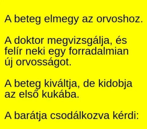 Vicc: A doktor felír a betegnek egy forradalmian új orvosságot –