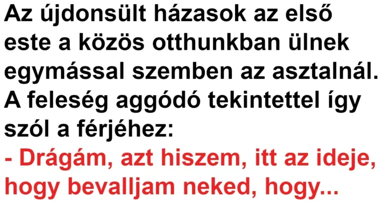 Vicc: A feleség az esküvő után színt vall a férjének Vicc: A feleség az esküvő után színt vall a férjének