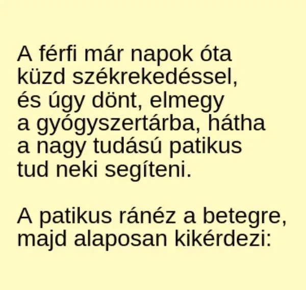 Vicc: A férfi már napok óta küzd székrekedéssel, és úgy Vicc: A férfi már napok óta küzd székrekedéssel, és úgy dönt, elmegy a…