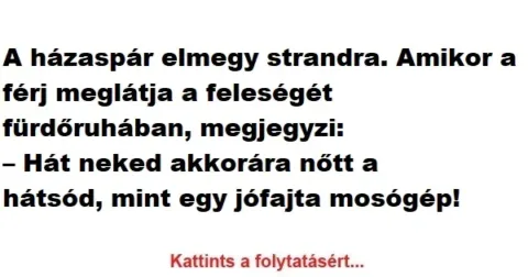 Vicc: A férj meglátja a feleségét fürdőruhában, és megjegyzi: