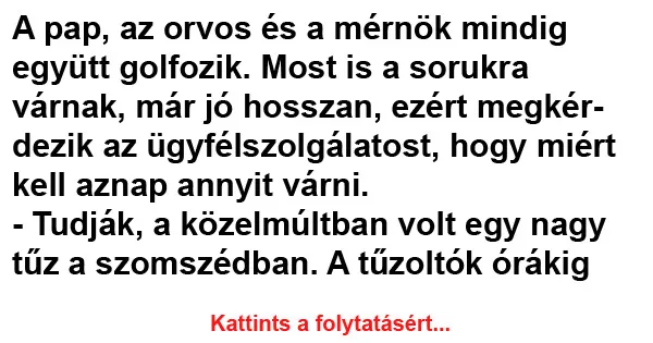 Vicc: A pap, az orvos és a mérnök mindig együtt Vicc: A pap, az orvos és a mérnök mindig együtt golfozik