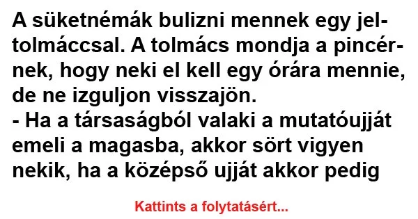 Vicc: A süketnémák bulizni mennek egy jeltolmáccsal Vicc: A süketnémák bulizni mennek egy jeltolmáccsal