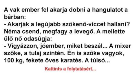 Vicc: A vak ember fel akarja dobni a hangulatot a bárban