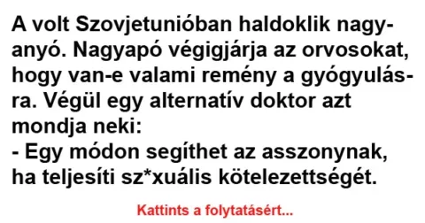 Vicc: A volt Szovjetunióban haldoklik nagyanyó Vicc: A volt Szovjetunióban haldoklik nagyanyó
