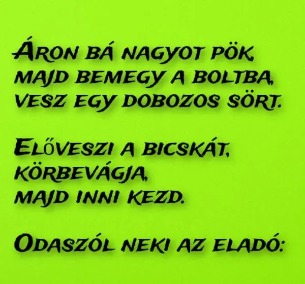 Vicc: Áron bá nagyot pök, majd bemegy a boltba, vesz Vicc: Áron bá nagyot pök, majd bemegy a boltba, vesz egy dobozos sört – TUDNOD…