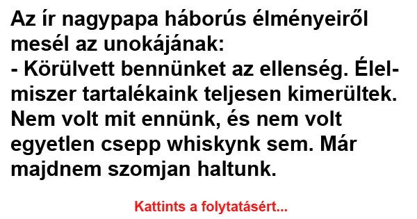 Vicc: Az ír nagypapa háborús élményeiről mesél az unokájának: Vicc: Az ír nagypapa háborús élményeiről mesél az unokájának: