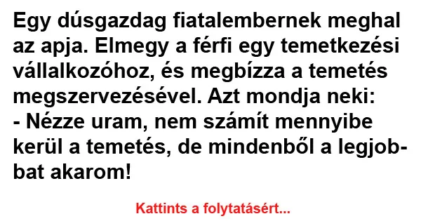 Vicc: Egy dúsgazdag fiatalembernek meghal az apja Vicc: Egy dúsgazdag fiatalembernek meghal az apja