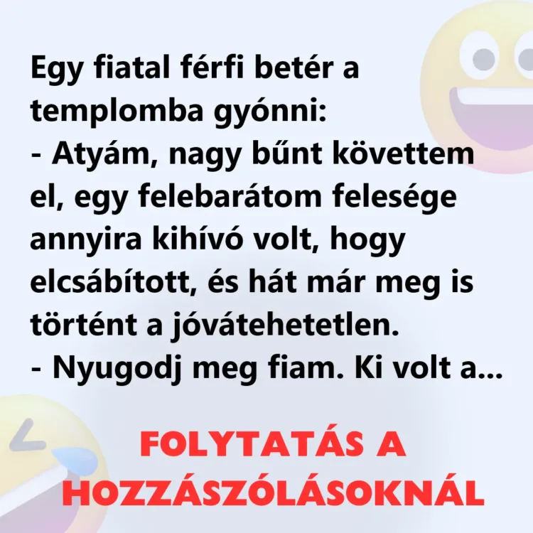 Vicc: Egy fiatal férfi betér a templomba gyónni Vicc: Egy fiatal férfi betér a templomba gyónni