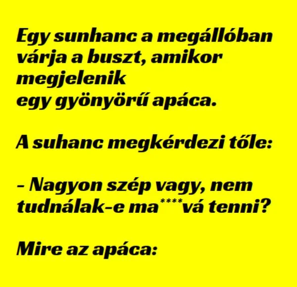 Vicc: Egy suhanc a megállóban várja a buszt, amikor megjelenik Vicc: Egy suhanc a megállóban várja a buszt, amikor megjelenik egy gyönyörű…