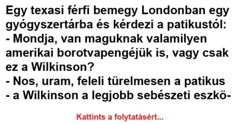 Vicc: Egy texasi férfi bemegy Londonban egy gyógyszertárba